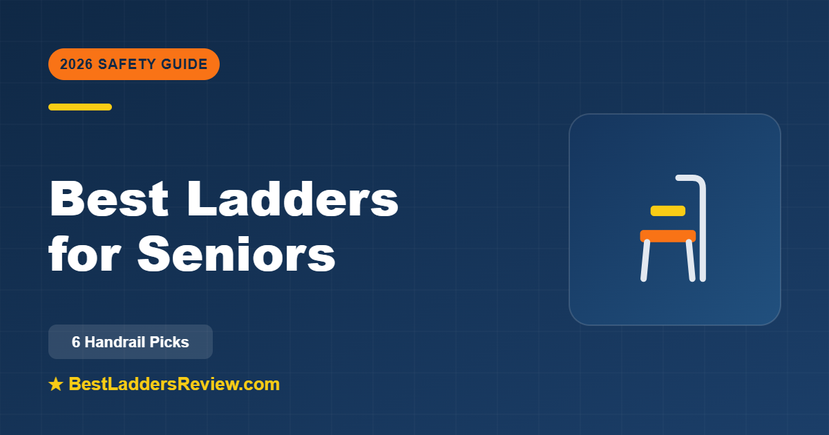 Best ladders for seniors 2026 — six safe step stools with handrails