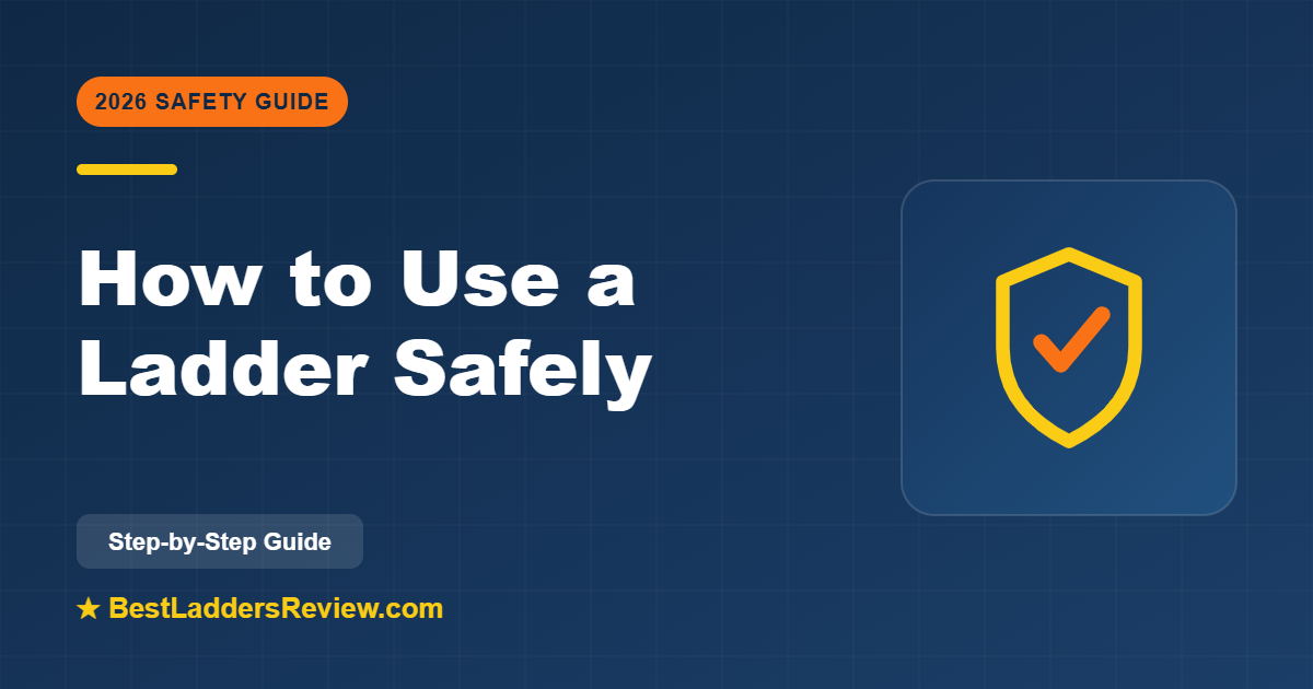 How to use a ladder safely 2026
