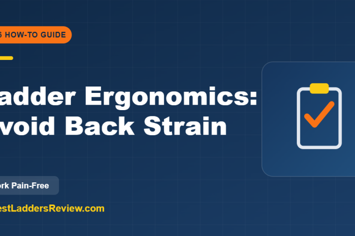 Ladder ergonomics avoid back and shoulder strain 2026