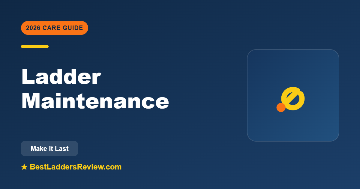 Ladder maintenance guide 2026