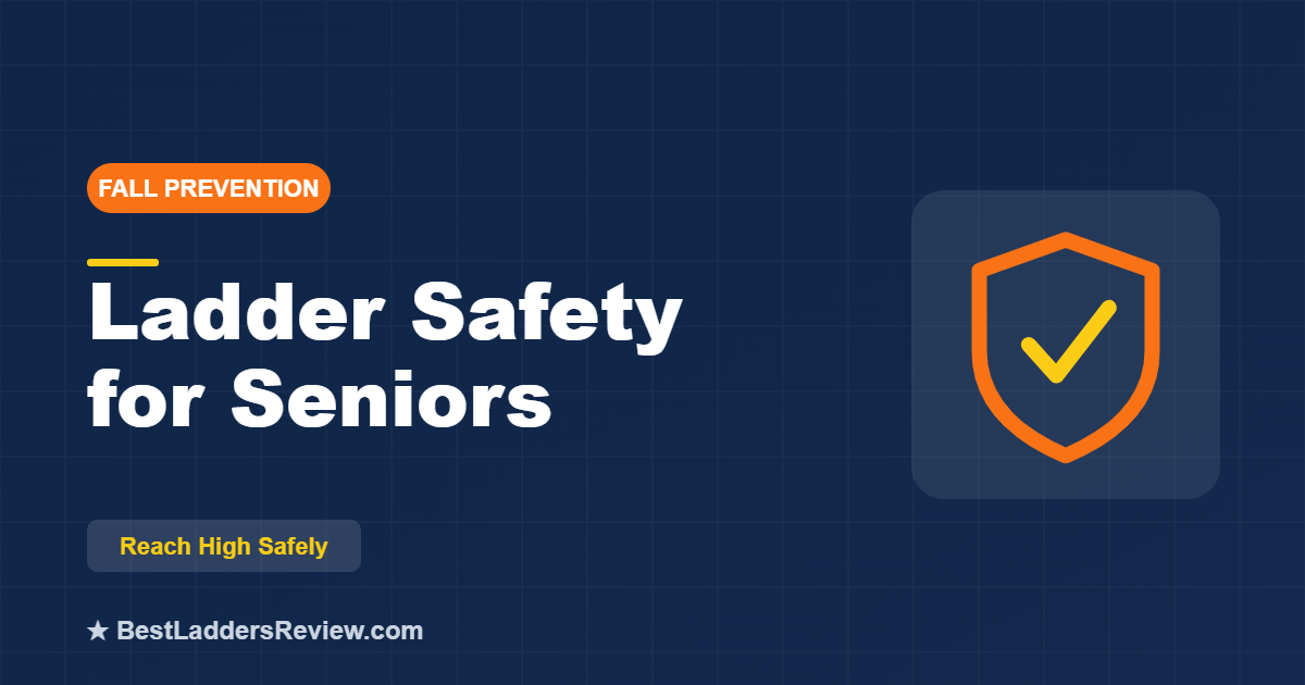 Ladder safety for seniors and older adults, 2026