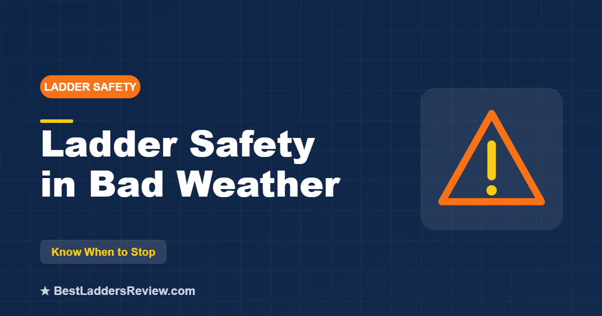 Ladder safety in wind and bad weather, 2026