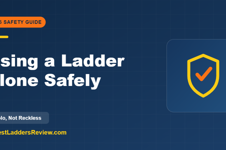How to use a ladder safely when working alone 2026